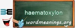 WordMeaning blackboard for haematoxylon